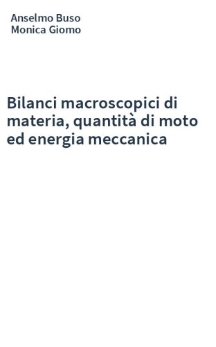 Bilanci macroscopici di materia, quantità di moto ed energia meccanica