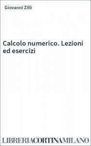 Calcolo numerico. Lezioni ed esercizi