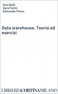 Data warehouse. Teoria ed esercizi