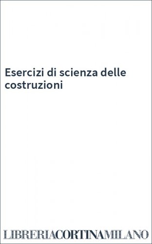 Esercizi di scienza delle costruzioni