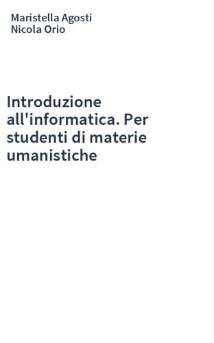 Introduzione all'informatica. Per studenti di materie umanistiche