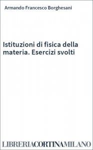 Istituzioni di fisica della materia. Esercizi svolti