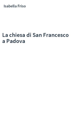 La chiesa di San Francesco a Padova