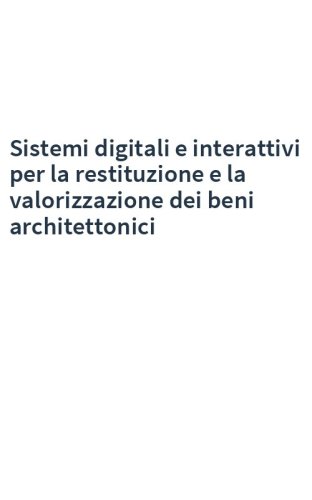 Sistemi digitali e interattivi per la restituzione e la valorizzazione dei beni architettonici
