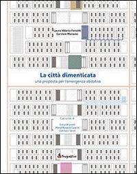 La città dimenticata. Una prosposta per l'emergenza abitativa