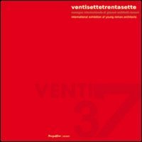 Ventisette/Trentasette. Rassegna internazionale di giovani architetti romani