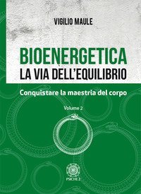 Bioenergetica. La via dell'equilibrio