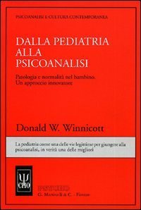 Dalla pediatria alla psicoanalisi. Patologia e normalità nel bambino. Un approccio innovatore