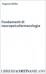Fondamenti di neuropsicofarmacologia