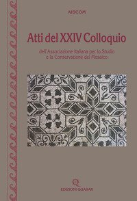 Atti del 24° Colloquio dell'Associazione italiana per lo studio e la conservazione del mosaico (Este, 14-17 marzo 2018)