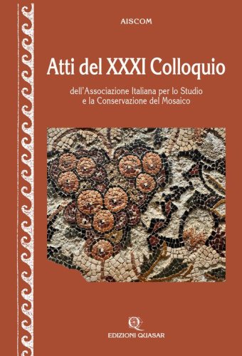 Atti del 31º Colloquio dell'Associazione italiana per lo studio e la conservazione del mosaico