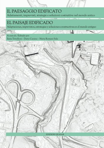 Il paesaggio edificato. Adattamenti, imprevisti, strategie e soluzioni costruttive nel mondo antico