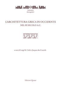 L'architettura greca in Occidente nel III secolo a.C. Atti del Convegno di studi (Pompei-Napoli, 20-22 maggio 2015)