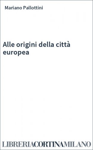 Alle origini della città europea