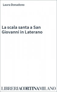 La scala santa a San Giovanni in Laterano