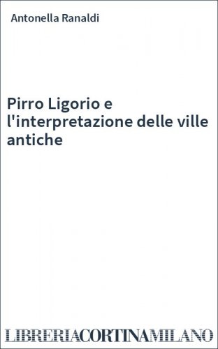 Pirro Ligorio e l'interpretazione delle ville antiche