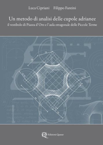 Un metodo di analisi delle cupole adrianee. Il vestibolo di Piazza d'Oro e l'aula ottagonale delle Piccole Terme