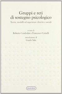 Gruppi e reti di sostegno psicologico. Teorie, modelli ed esperienze cliniche e sociali