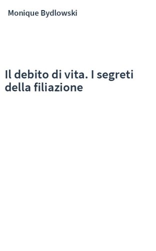 Il debito di vita. I segreti della filiazione