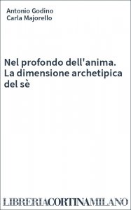 Nel profondo dell'anima. La dimensione archetipica del sè