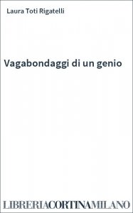 Vagabondaggi di un genio