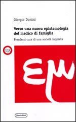 Verso una nuova epistemologia del medico di famiglia. prendersi cura di una società inquieta