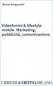 Videofonini & lifestyle mobile. Marketing, pubblicità, comunicazione