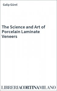 The Science and Art of Porcelain Laminate Veneers