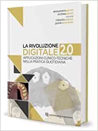 La rivoluzione digitale 2.0. Applicazioni clinico-tecniche nella pratica quotidiana