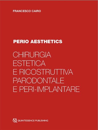 Chirurgia estetica e ricostruttiva parodontale e peri-implantare. Perio aesthetics