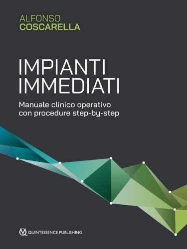 Impianti immediati. Manuale clinico operativo con procedure step by step