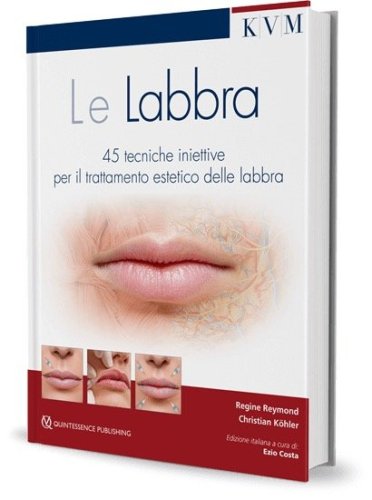 Le labbra. 45 tecniche iniettive per il trattamento estetico delle labbra