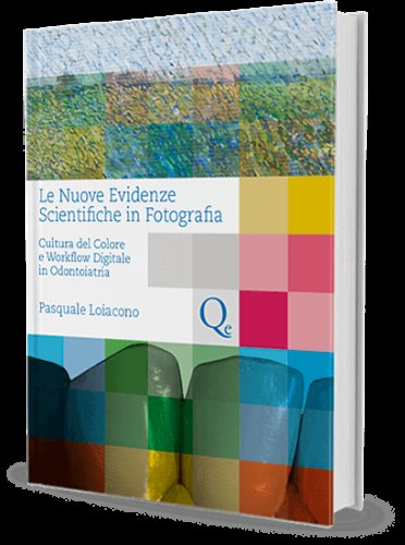 Le nuove evidenze scientifiche in fotografia. Cultura del colore e workflow digitale in odontoiatria