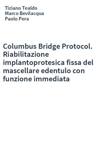 Columbus Bridge Protocol. Riabilitazione implantoprotesica fissa del mascellare edentulo con funzione immediata