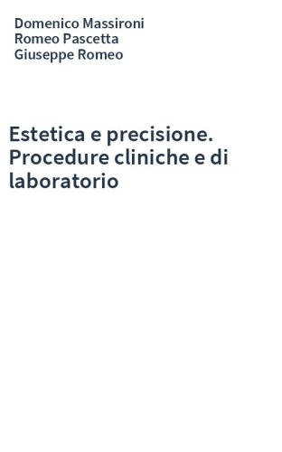 Estetica e precisione. Procedure cliniche e di laboratorio
