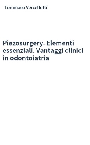 Piezosurgery. Elementi essenziali. Vantaggi clinici in odontoiatria