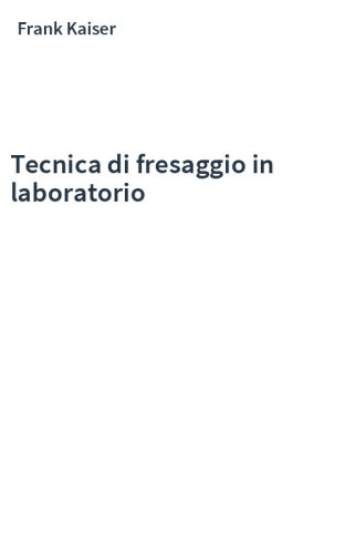 Tecnica di fresaggio in laboratorio
