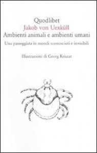 Ambienti animali e ambienti umani. Una passeggiata in mondi sconosciuti e invisibili