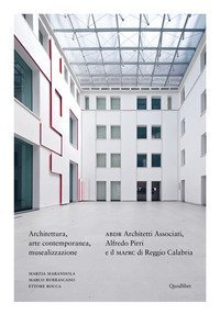 Architettura, arte contemporanea, musealizzazione. ABDR Architetti Associati, Alfredo Pirri e il MArRC di Reggio Calabria