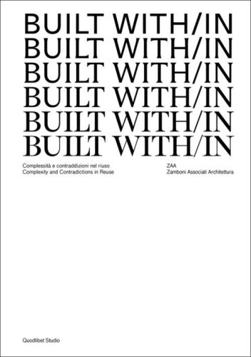 Built with/in. Complessità e contraddizioni nel riuso. Complexity and contradictions in reuse