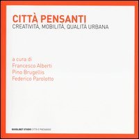 Città pensanti. Creatività, mobilità, qualità urbana