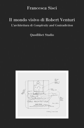 Il mondo visivo di Robert Venturi. L'architettura di «Complexity and Contradiction»
