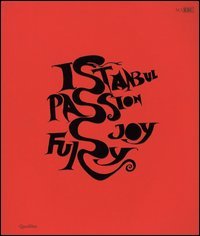 Istanbul. Passione, gioia, furore-Istanbul. Passion, joy, fury. Catalogo della mostra (Roma, 11 dicembre 2015-30 aprile 2016)