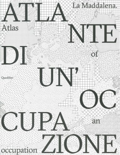 La Maddalena. Atlante di un'occupazione-Atlas of an occupation