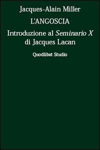 L'angoscia. Introduzione al Seminario 10° di Jacques Lacan