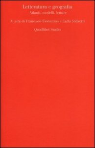 Letteratura e geografia. Atlanti, modelli, letture