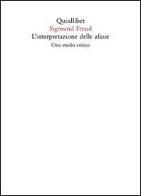 L'interpretazione delle afasie. Uno studio critico