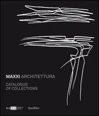 MAXXI architetura. Catalogue of collections