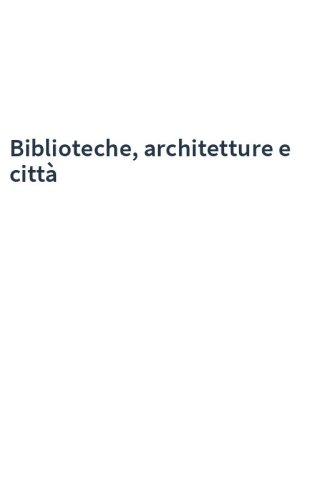 Biblioteche, architetture e città