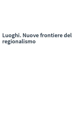 Luoghi. Nuove frontiere del regionalismo